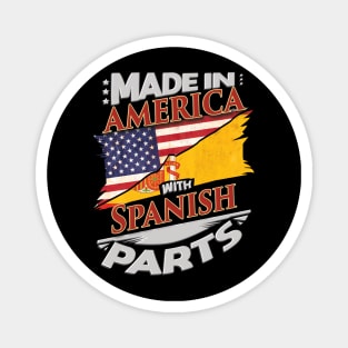 Made In America With Spanish Parts - Gift for Spanish From Spain Magnet